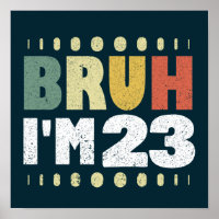 Bruh I'm 23 Funny 23rd Birthday Women Men Vintage
