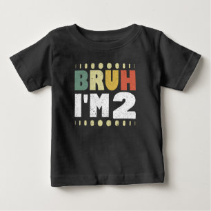Bruh I'm 2 2nd Birthday Vintage Funny Girl Boy Baby T-Shirt