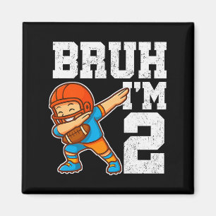 Bruh I'm 2 Funny Dab Se Football Gift For 2nd Birt Magnet