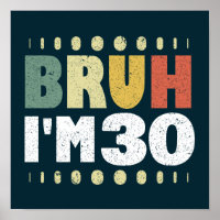Bruh I'm 30 Years Old 30th Birthday Funny