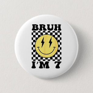 Bruh Im 7 Seven Year Old Birthday Smile Face 7th B 6 Cm Round Badge