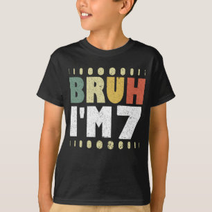 Bruh I'm 7 Seventh Birthday Vintage Girls Boys T-Shirt