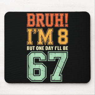 Bruh I'm 8 But One-day I'll Be 67 Retro 8th Birthd Mouse Pad