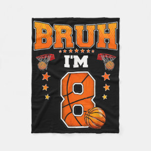 Bruh Im 8 Year Old Baller Basketball 8th Birthday Fleece Blanket