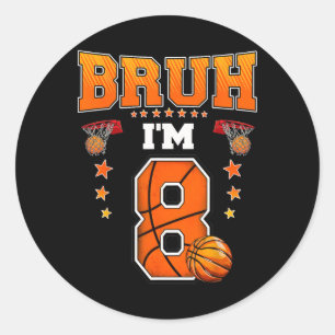 Bruh I'm 8 Year Old Ller Sketll 8th Birthday Boy F Classic Round Sticker