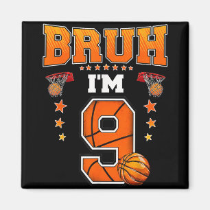 Bruh Im 9 Year Old Baller Basketball 9th Birthday  Magnet