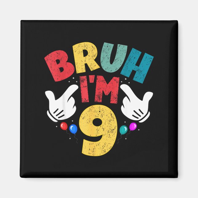 Bruh I'm 9 Year Old Boys Girls It's My 9th Birthda Magnet (Front)