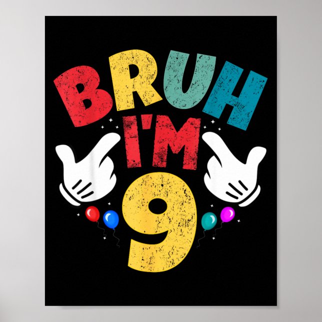Bruh I'm 9 Year Old Boys Girls It's My 9th Birthda Poster (Front)
