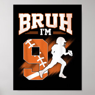 Bruh Im 9 Years Old Football Player Its My 9th Bir Poster