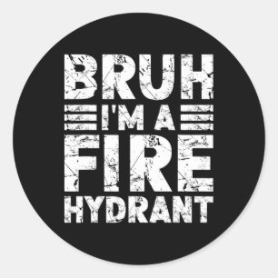 Bruh I'm A Fire Hydrant Costume Halloween Fire Hyd Classic Round Sticker