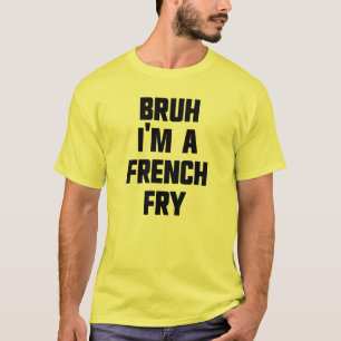 Bruh I'm A French Fry Halloween French Fry Costume T-Shirt
