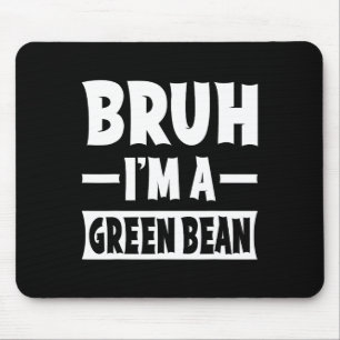 Bruh I'm A Green Bean Funny Lazy Halloween Costume Mouse Pad