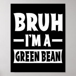 Bruh I'm A Green Bean Funny Lazy Halloween Costume Poster