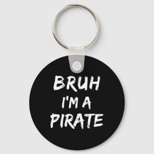 Bruh I'm A Pirate Costume Funny Lazy Halloween  Key Ring