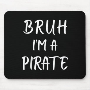 Bruh Im A Pirate Costume Funny Lazy Halloween Mouse Pad