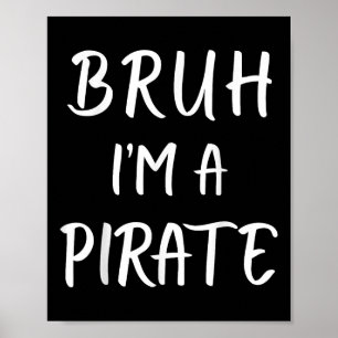 Bruh Im A Pirate Costume Funny Lazy Halloween  Poster
