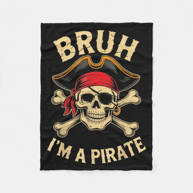 Bruh Im A Pirate Costume Halloween Fleece Blanket (Front)