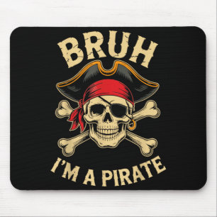 Bruh Im A Pirate Costume Halloween Mouse Pad
