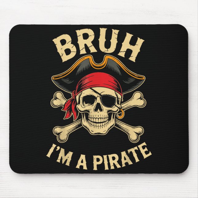 Bruh Im A Pirate Costume Halloween Mouse Pad (Front)