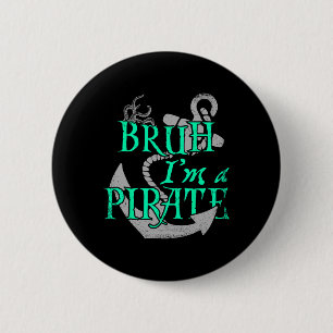 Bruh I'm A Pirate Funny Halloween Skeleton Costume 6 Cm Round Badge