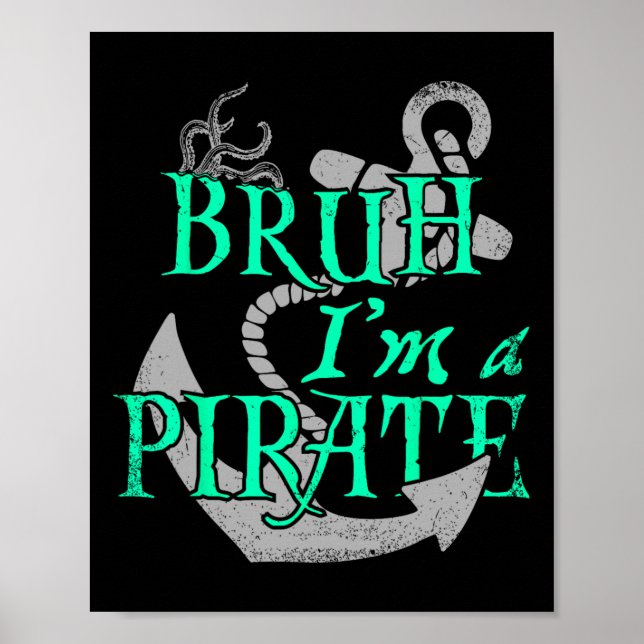 Bruh I'm A Pirate Funny Halloween Skeleton Costume Poster (Front)