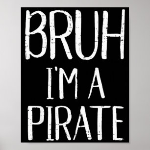 Bruh Im A Pirate Funny Meme Halloween Costume Men Poster