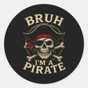 Bruh I'm A Pirate Lazy Pirate Skull Costume Hallow Classic Round Sticker