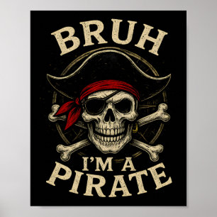 Bruh I'm A Pirate Lazy Pirate Skull Costume Hallow Poster