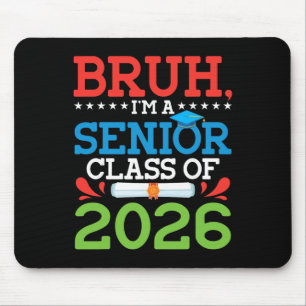 Bruh I'm A Senior Cl Of 2026 Graduation Diploma Gr Mouse Pad