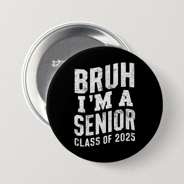 Bruh I'm A Senior Class Of 2025 Graduation  7.5 Cm Round Badge (Front & Back)