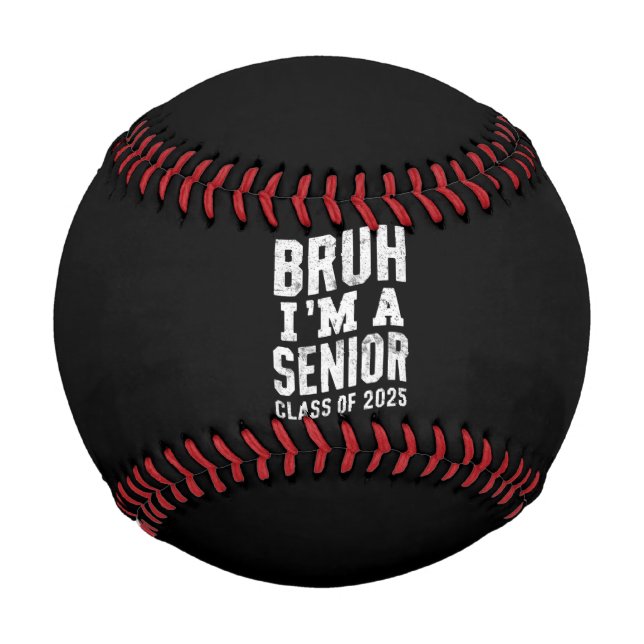 Bruh I'm A Senior Class Of 2025 Graduation  Baseball (Front)