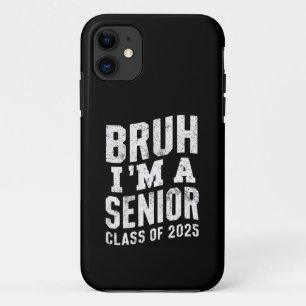 Bruh I'm A Senior Class Of 2025 Graduation Case-Mate iPhone Case