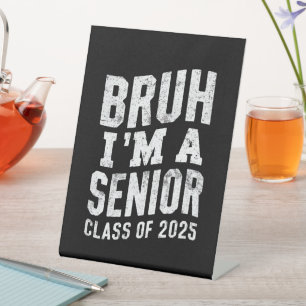 Bruh I'm A Senior Class Of 2025 Graduation Pedestal Sign