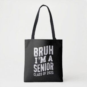 Bruh I'm A Senior Class Of 2025 Graduation Tote Bag