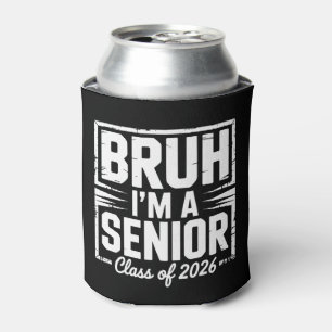 Bruh I'm A Senior Class Of 2026 Graduation 26 Grad Can Cooler
