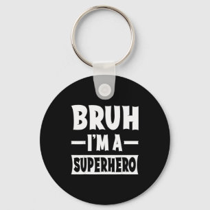 Bruh I'm A Superhero Funny Lazy Halloween Costume  Key Ring