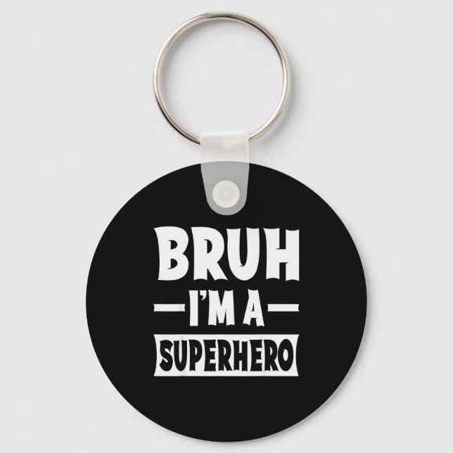 Bruh I'm A Superhero Funny Lazy Halloween Costume  Key Ring (Front)