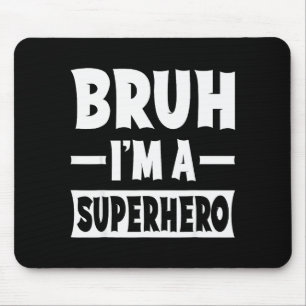 Bruh I'm A Superhero Funny Lazy Halloween Costume Mouse Pad