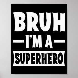 Bruh I'm A Superhero Funny Lazy Halloween Costume Poster