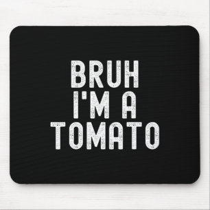 Bruh I'm A Tomato Funny Halloween Costume Men Wome Mouse Pad