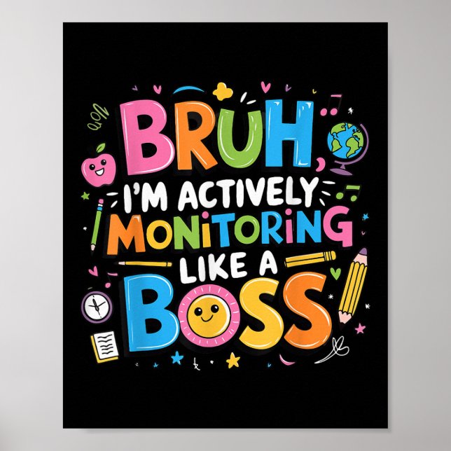 Bruh Im Actively Monitoring Like A Boss, Testing S Poster (Front)