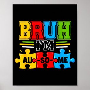 Bruh i'm au-some boys kids autism awareness  poster