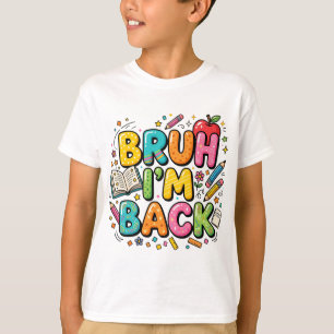 Bruh I'm Back Shirt Funny Retro School Tee