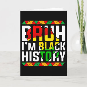 Bruh I'm Black History Africa Map Melanin African Card
