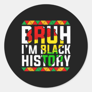 Bruh I'm Black History Africa Map Melanin African  Classic Round Sticker