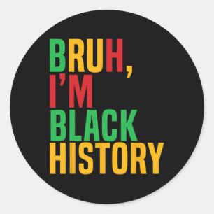 Bruh I'm Black History Month Black Teens Boys Kids Classic Round Sticker