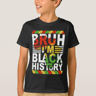 Bruh I'm Black History Month Black Teens Boys Kids T-Shirt