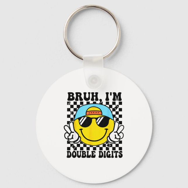 Bruh I'm Double Digits 10 Year Old Boy Birthday 10 Key Ring (Front)