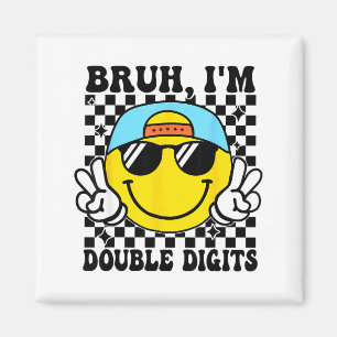 Bruh I'm Double Digits 10 Year Old Boy Birthday 10 Magnet