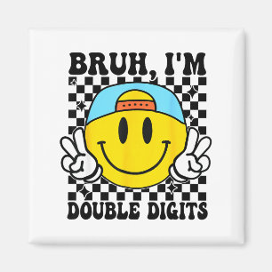 Bruh I'm Double Digits 10 Year Old Boy Birthday 10 Magnet